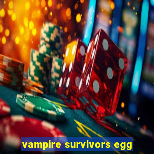 vampire survivors egg